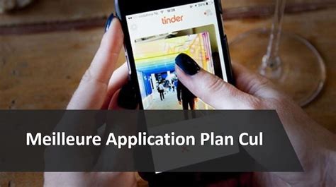 application rencontre plan cul|10 applications plan cul qui marchent VRAIMENT en 2024